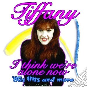 I think we re alone no cd musicale di Tiffany