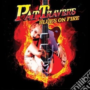 Pat Travers - Blues On Fire cd musicale di Pat Travers