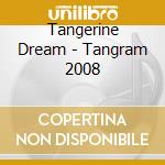 Tangerine Dream - Tangram 2008 cd musicale di Tangerine Dream