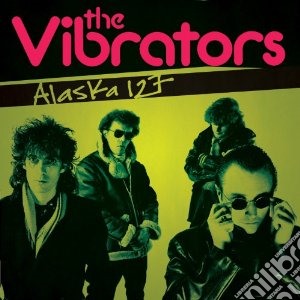 Vibrators - Alaska 127 cd musicale di Vibrators