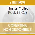This Is Mullet Rock (2 Cd) cd musicale di Artisti Vari