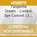 Tangerine Dream - London Eye Concert (3 Cd) cd musicale di Tangerine Dream