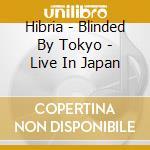Hibria - Blinded By Tokyo - Live In Japan cd