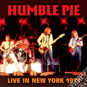 Humble Pie - Live In New York 1971 cd musicale di Pie Humble