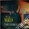 Nukes - Why Things Burn cd