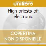 High priests of electronic cd musicale di Artisti Vari