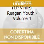 (LP Vinile) Reagan Youth - Volume 1 lp vinile di Reagan Youth