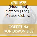 (Music Dvd) Meteors (The) - Meteor Club - Video Nasty cd musicale