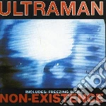 Ultraman - Non-existence/freezing In cd