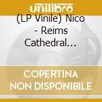 (LP Vinile) Nico - Reims Cathedral December 13th 1974 lp vinile di Nico