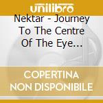 Nektar - Journey To The Centre Of The Eye (2 Cd) cd