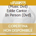 (Music Dvd) Eddie Cantor - In Person (Dvd) cd