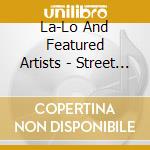 La-Lo And Featured Artists - Street Life: Vol. 1 cd