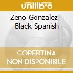 Zeno Gonzalez - Black Spanish cd