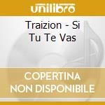 Traizion - Si Tu Te Vas cd