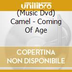 (Music Dvd) Camel - Coming Of Age cd