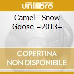 Camel - Snow Goose =2013= cd