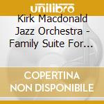 Kirk Macdonald Jazz Orchestra - Family Suite For Large Ensemble cd