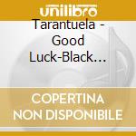 Tarantuela - Good Luck-Black Cat-Bad Luck cd