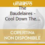 The Baudelaires - Cool Down The Pressure cd