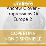 Andrew Glover - Impressions Or Europe 2 cd