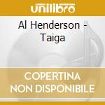 Al Henderson - Taiga cd