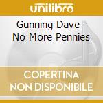 Gunning Dave - No More Pennies cd