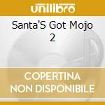 Santa'S Got Mojo 2 cd