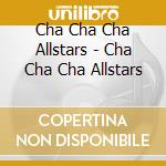 Cha Cha Cha Allstars - Cha Cha Cha Allstars cd