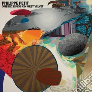 Philippe Petit - Chapter 1 Oneiric Ringson Gray Velvet cd musicale di Philippe Petit