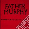 Father Murphy - Anyway, Your Children Will Deny It cd