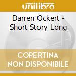 Darren Ockert - Short Story Long cd musicale di Darren Ockert