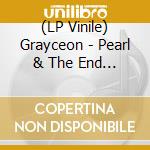 (LP Vinile) Grayceon - Pearl & The End Of Days vinile