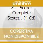 Zs - Score: Complete Sextet.. (4 Cd) cd