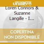 Loren Connors & Suzanne Langille - I Wish I Didn't Dream cd