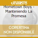 Hometown Boys - Manteniendo La Promesa cd musicale di Hometown Boys