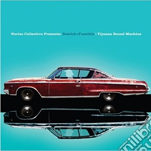 (LP Vinile) Bostich + Fussible - Tijuana Sound Machine (Nortec Collective Presents) lp vinile di Bostich + Fussible