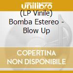 (LP Vinile) Bomba Estereo - Blow Up vinile