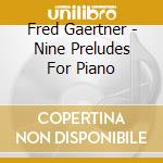 Fred Gaertner - Nine Preludes For Piano cd