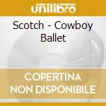 Scotch - Cowboy Ballet cd