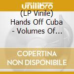 (LP Vinile) Hands Off Cuba - Volumes Of Sobering Liquids lp vinile di Hands Off Cuba