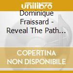 Dominique Fraissard - Reveal The Path Soundtrack cd