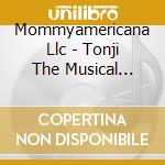 Mommyamericana Llc - Tonji The Musical Ambassador 1 cd
