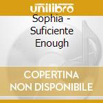 Sophia - Suficiente Enough cd