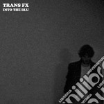 (LP Vinile) Trans Fx - Into The Blu