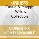 Cassie & Maggie - Willow Collection cd