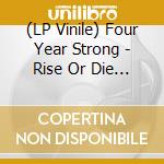 (LP Vinile) Four Year Strong - Rise Or Die Trying vinile