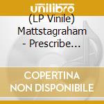 (LP Vinile) Mattstagraham - Prescribe Whatever vinile