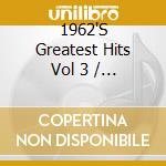1962'S Greatest Hits Vol 3 / Various cd