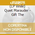 (LP Vinile) Quiet Marauder - Gift The vinile